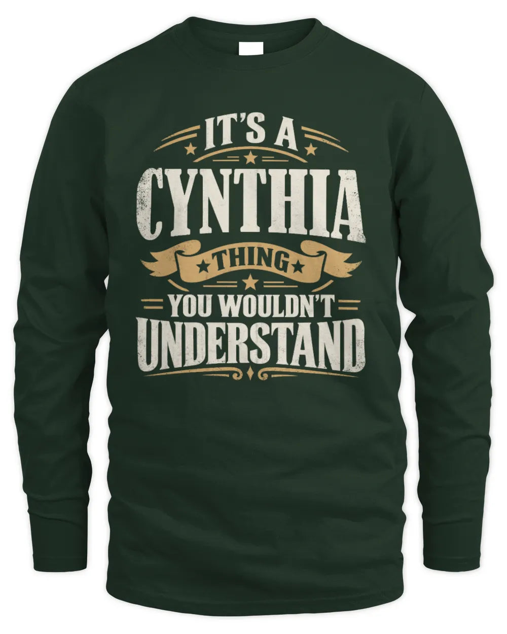 CYNTHIA P08 TH51 - Personalized “It’s a/an [NAME] Thing – You Wouldn’t Understand” Shirt - Men's Long Sleeved T-Shirt - Forest Green