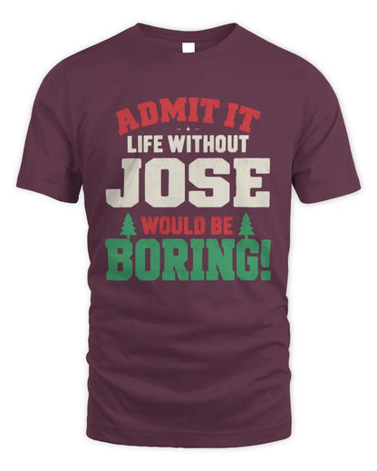 JOSE P5 TH08 Christmas T-Shirt – “Life Without NAME Would Be Boring” - Unisex Standard T-Shirt - Maroon