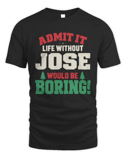 JOSE P5 TH08 Christmas T-Shirt – “Life Without NAME Would Be Boring” - Unisex Standard T-Shirt - Black