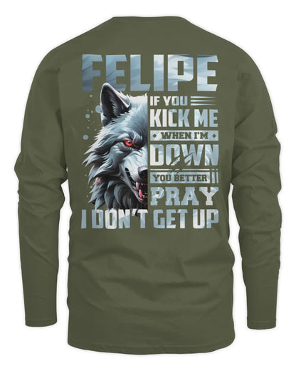 FELIPE AP62-K4-666 - Personalized Fierce Wolf Quote Apparel “If You Kick Me When I’m Down, You Better Pray I Don’t Get Up” - Men's Long Sleeved T-Shirt - Military Green