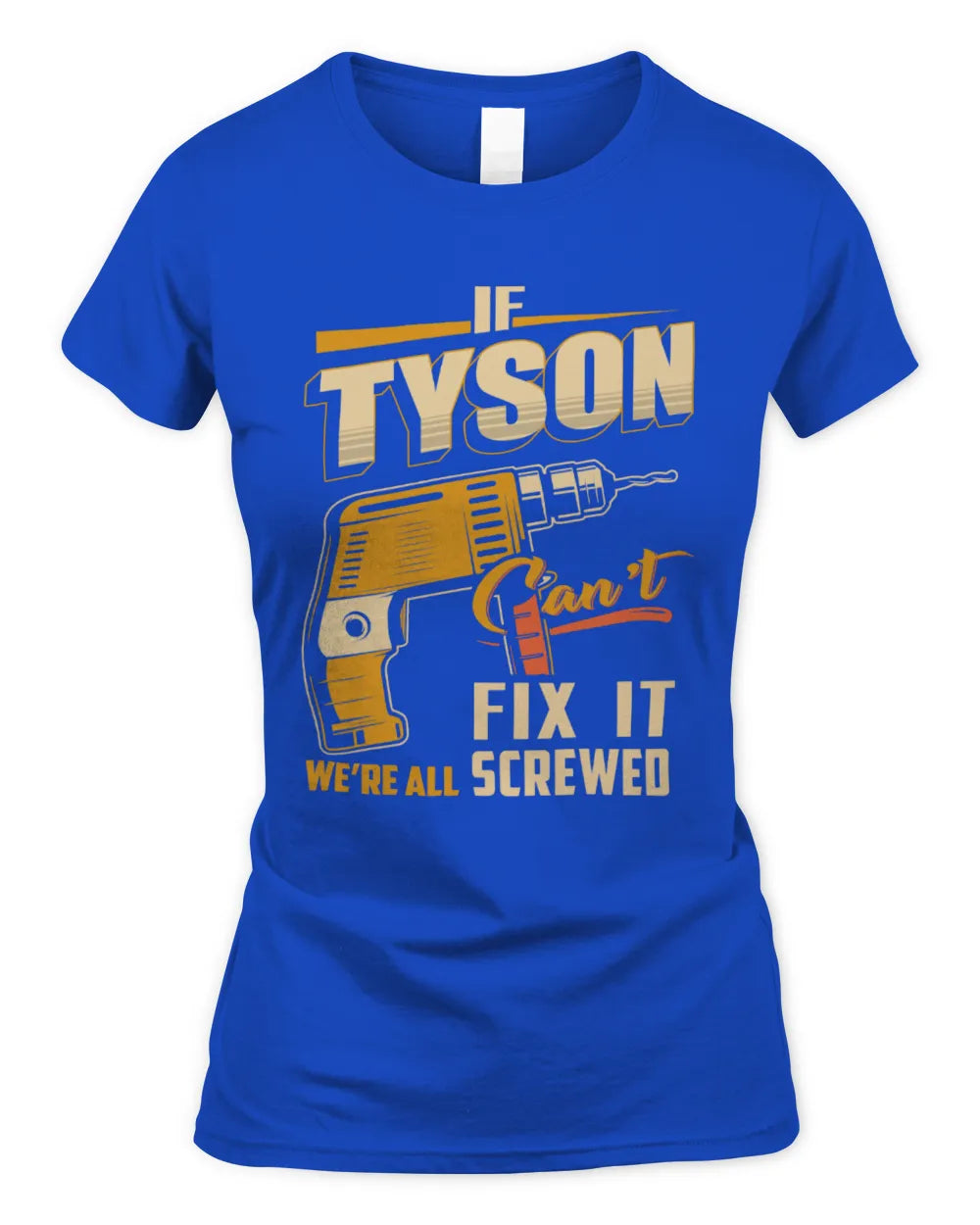 TYSON TP22-K4-228 - Personalized Handyman T-Shirt “If AARON Can’t Fix It, We’re All Screwed” - Women's Standard T-Shirt - Royal