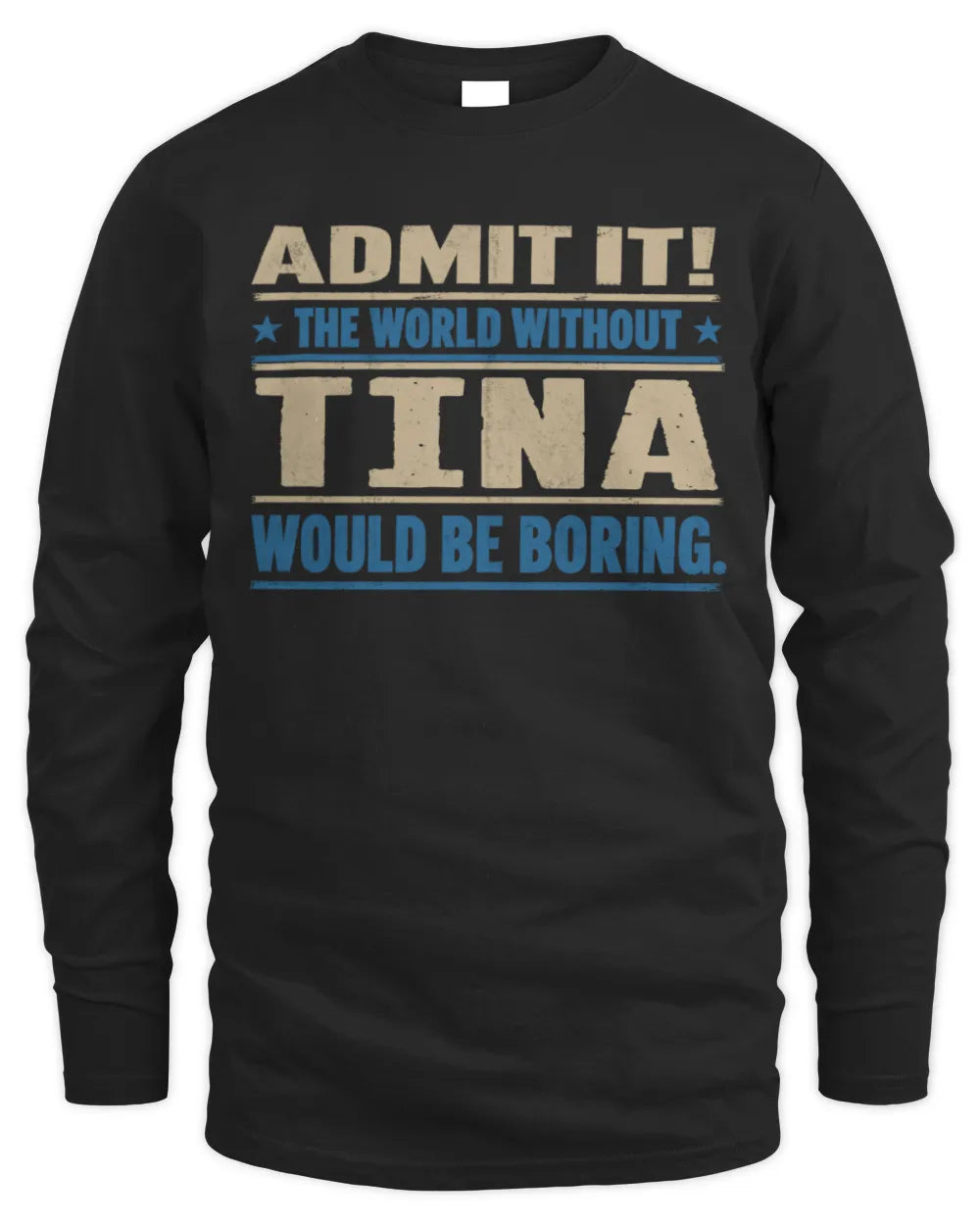 TINA TP68-K2-968 – Personalized Funny Quote Apparel “The World Without NAME Would Be Boring” - Men's Long Sleeved T-Shirt - Black