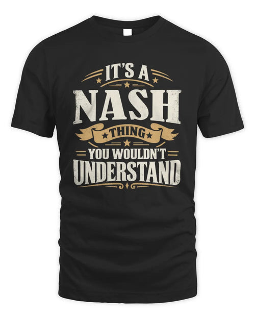 NASH P08 TH51 - Personalized “It’s a/an [NAME] Thing – You Wouldn’t Understand” Shirt - Unisex Standard T-Shirt - Black
