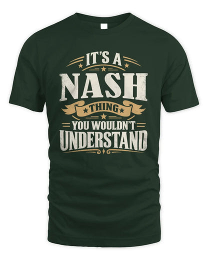 NASH P08 TH51 - Personalized “It’s a/an [NAME] Thing – You Wouldn’t Understand” Shirt - Unisex Standard T-Shirt - Forest Green