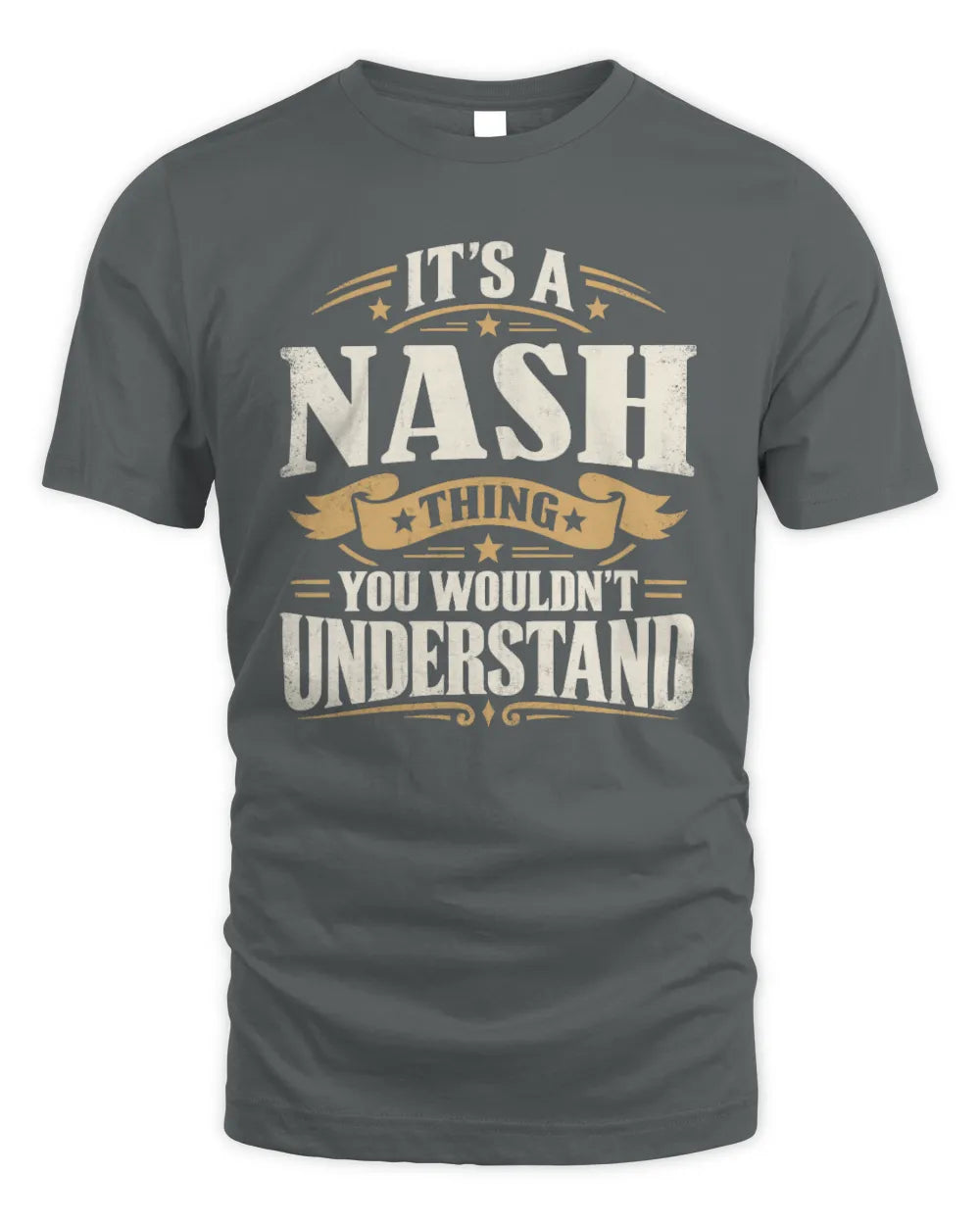 NASH P08 TH51 - Personalized “It’s a/an [NAME] Thing – You Wouldn’t Understand” Shirt - Unisex Standard T-Shirt - Charcoal
