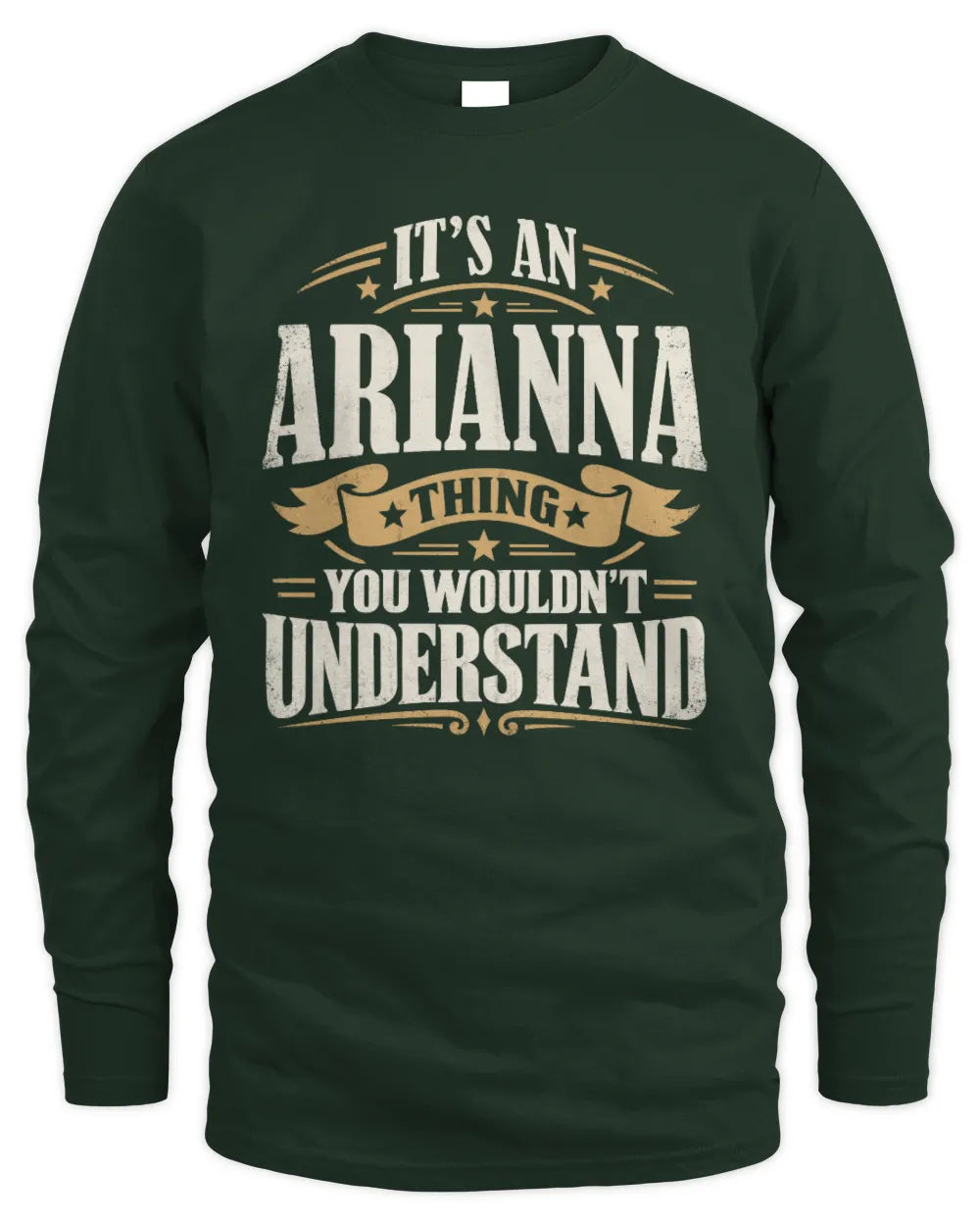 ARIANNA P08 TH51 - Personalized “It’s a/an [NAME] Thing – You Wouldn’t Understand” Shirt - Men's Long Sleeved T-Shirt - Forest Green