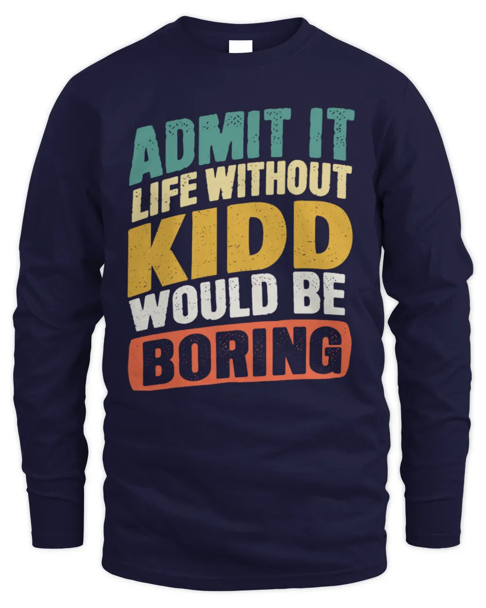 KIDD TP88-K4-229
Personalized Funny Quote Apparel “Life Without NAME Would Be Boring” - Men's Long Sleeved T-Shirt - Navy