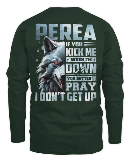 PEREA AP62-K4-666 - Personalized Fierce Wolf Quote Apparel “If You Kick Me When I’m Down, You Better Pray I Don’t Get Up” - Men's Long Sleeved T-Shirt - Forest Green