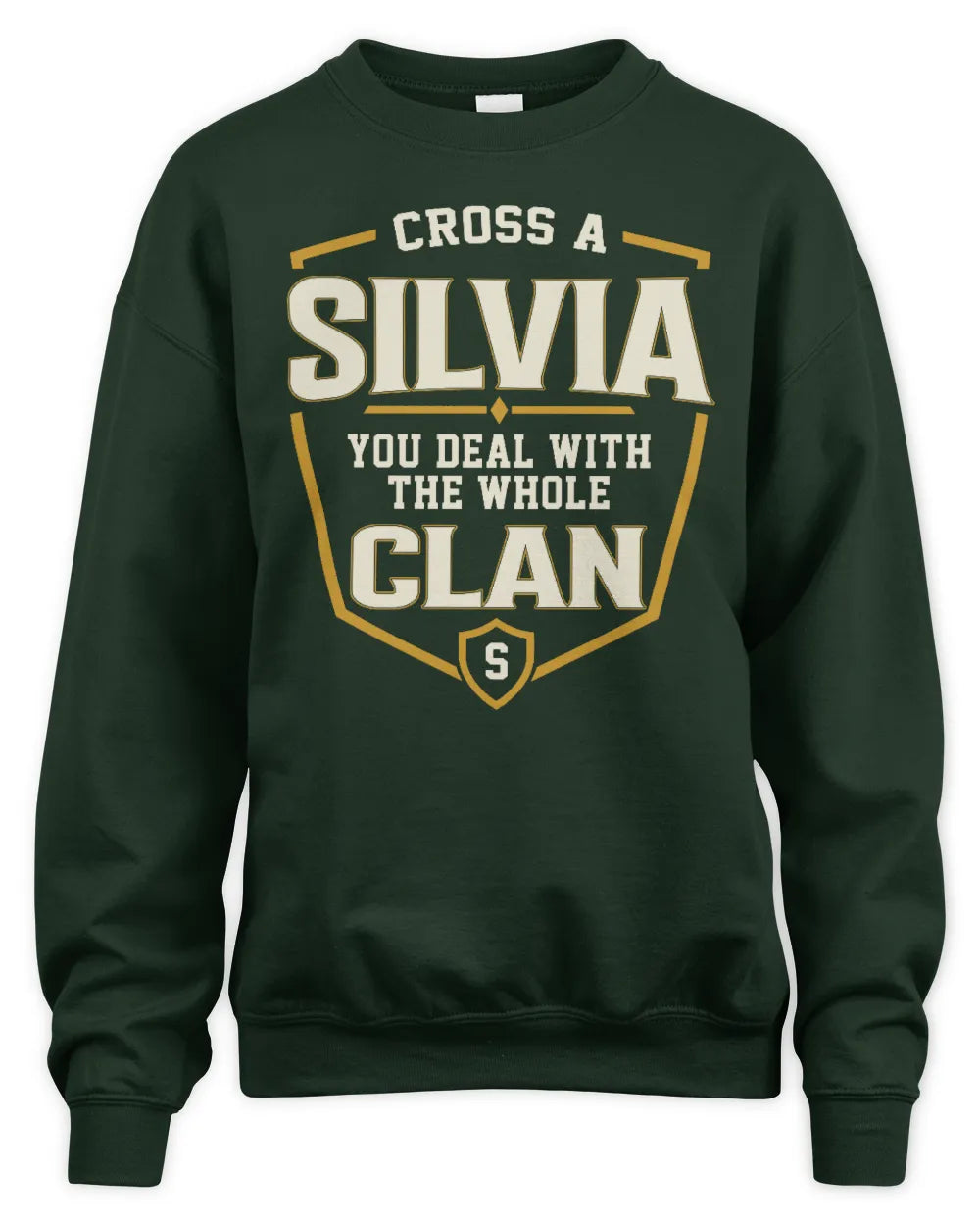 SILVIA NT1-K008 Cross A/An NAME, You Deal With the Whole Clan | Personalized Vintage T-Shirt - Unisex Sweatshirt - Forest Green