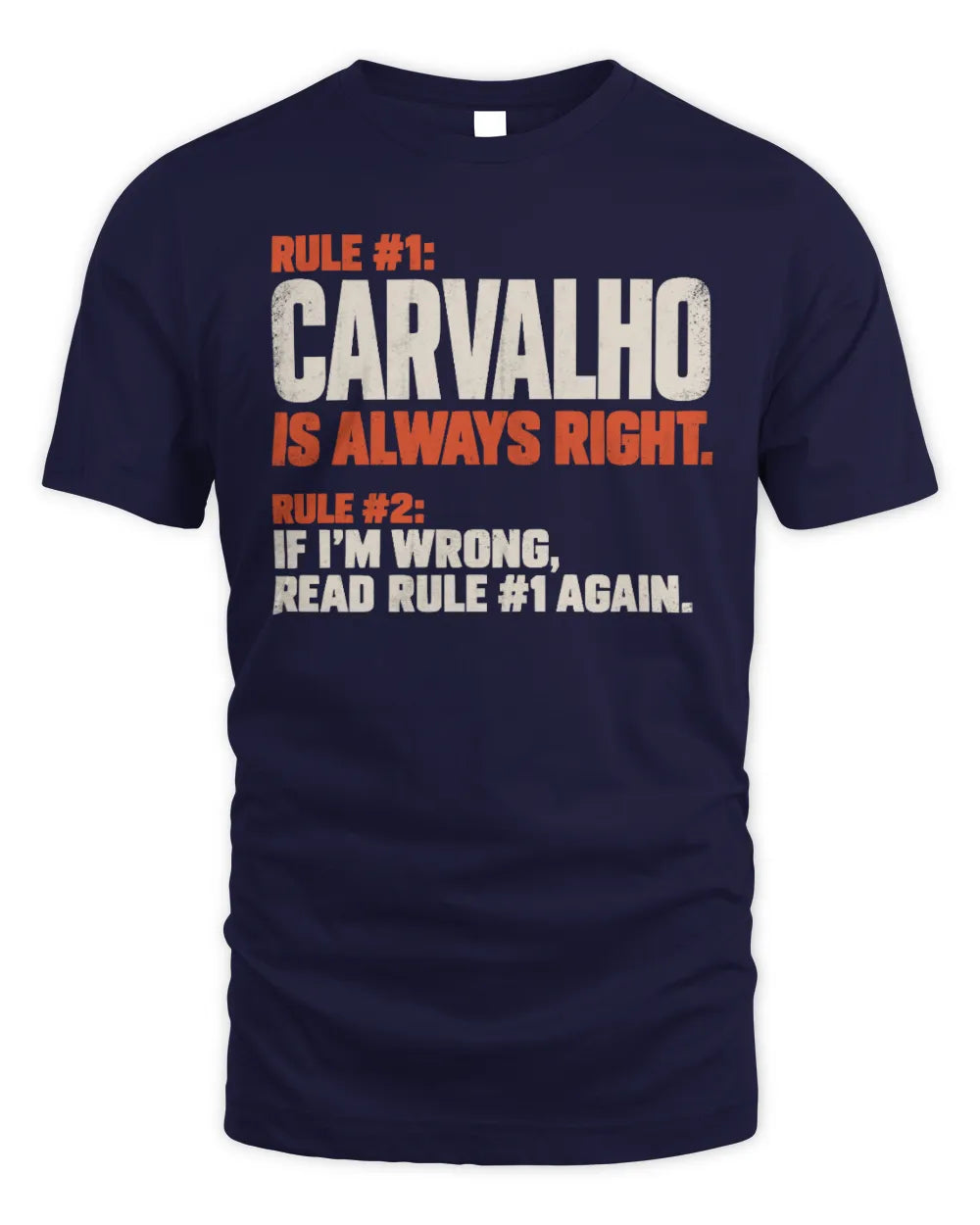 CARVALHO NP1-H006 
Always Right Personalized Name T-Shirt – Funny Custom Name Shirt - Unisex Standard T-Shirt - Navy