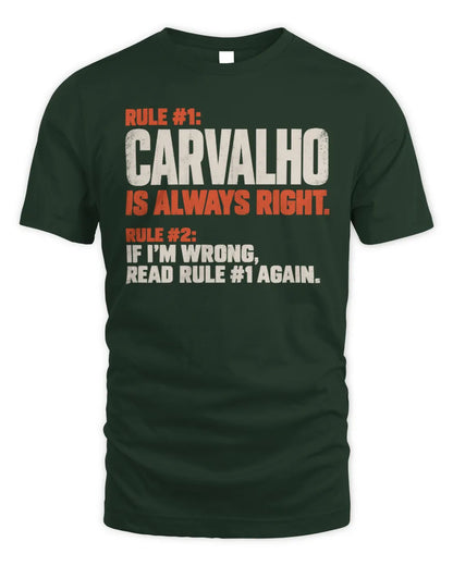 CARVALHO NP1-H006 
Always Right Personalized Name T-Shirt – Funny Custom Name Shirt - Unisex Standard T-Shirt - Forest Green