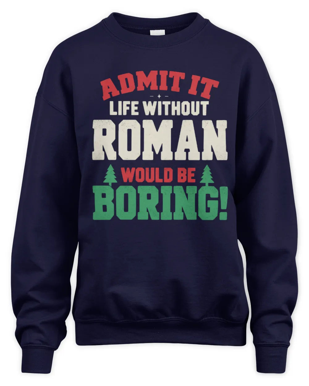 ROMAN P5 TH08 Christmas T-Shirt – “Life Without NAME Would Be Boring” - Unisex Sweatshirt - Navy
