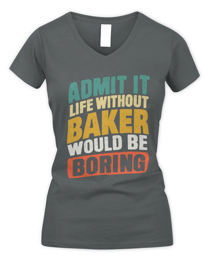 BAKER TP88-K4-229
Personalized Funny Quote Apparel “Life Without NAME Would Be Boring” - Women's V-Neck T-Shirt - Charcoal