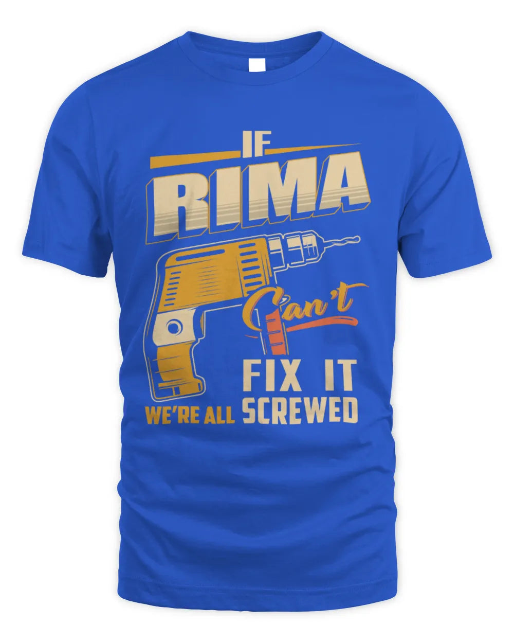 RIMA TP22-K4-228 - Personalized Handyman T-Shirt “If AARON Can’t Fix It, We’re All Screwed” - Unisex Standard T-Shirt - Royal