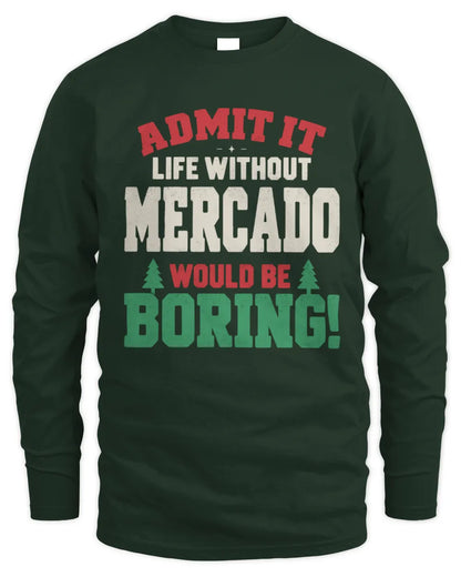 MERCADO P5 TH08 Christmas T-Shirt – “Life Without NAME Would Be Boring” - Men's Long Sleeved T-Shirt - Forest Green
