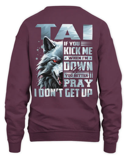 TAI AP62-K4-666 - Personalized Fierce Wolf Quote Apparel “If You Kick Me When I’m Down, You Better Pray I Don’t Get Up” - Unisex Sweatshirt - Maroon