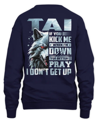 TAI AP62-K4-666 - Personalized Fierce Wolf Quote Apparel “If You Kick Me When I’m Down, You Better Pray I Don’t Get Up” - Unisex Sweatshirt - Navy