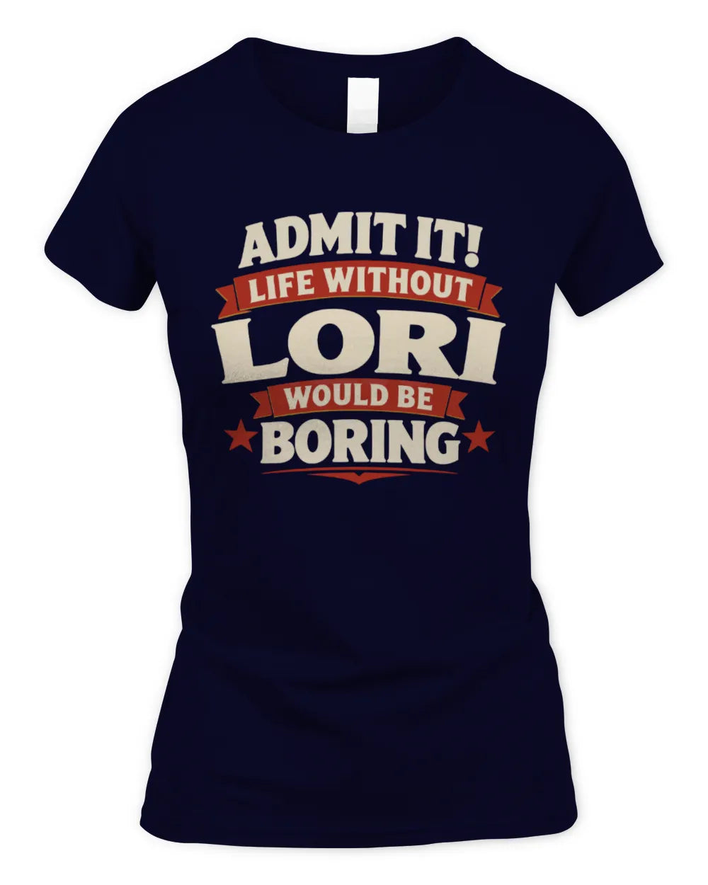 LORI P4 KT003 Personalized Funny Quote Apparel “Life Without NAME Would Be Boring” - Women's Standard T-Shirt - Navy