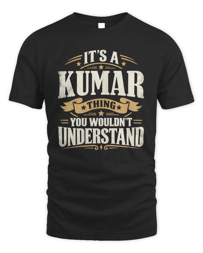 KUMAR P08 TH51 - Personalized “It’s a/an [NAME] Thing – You Wouldn’t Understand” Shirt - Unisex Standard T-Shirt - Black
