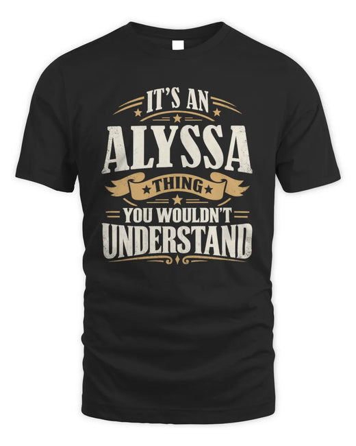 ALYSSA P08 TH51 - Personalized “It’s a/an [NAME] Thing – You Wouldn’t Understand” Shirt