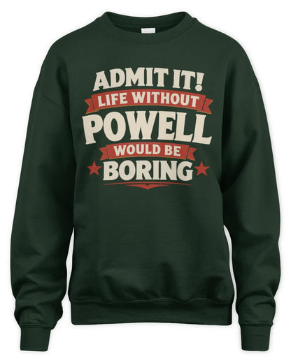 POWELL P4 KT003 Personalized Funny Quote Apparel “Life Without NAME Would Be Boring” - Unisex Sweatshirt - Forest Green