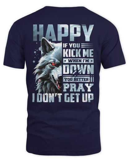 HAPPY AP62-K4-666 - Personalized Fierce Wolf Quote Apparel “If You Kick Me When I’m Down, You Better Pray I Don’t Get Up” - Unisex Standard T-Shirt - Navy