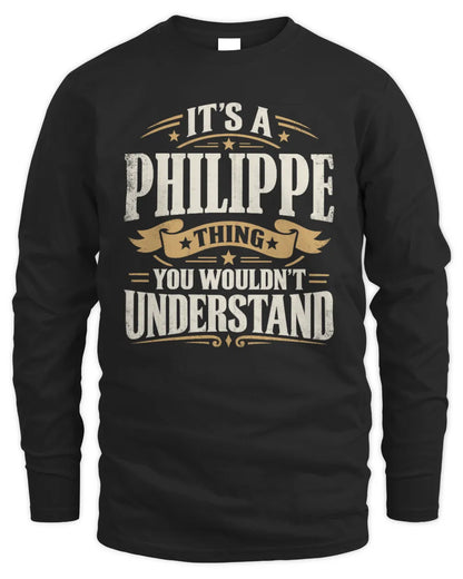 PHILIPPE P08 TH51 - Personalized “It’s a/an [NAME] Thing – You Wouldn’t Understand” Shirt - Men's Long Sleeved T-Shirt - Black