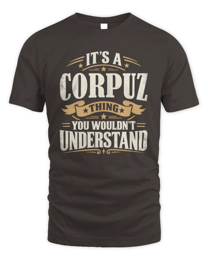 CORPUZ P08 TH51 - Personalized “It’s a/an [NAME] Thing – You Wouldn’t Understand” Shirt - Unisex Standard T-Shirt - Dark Chocolate