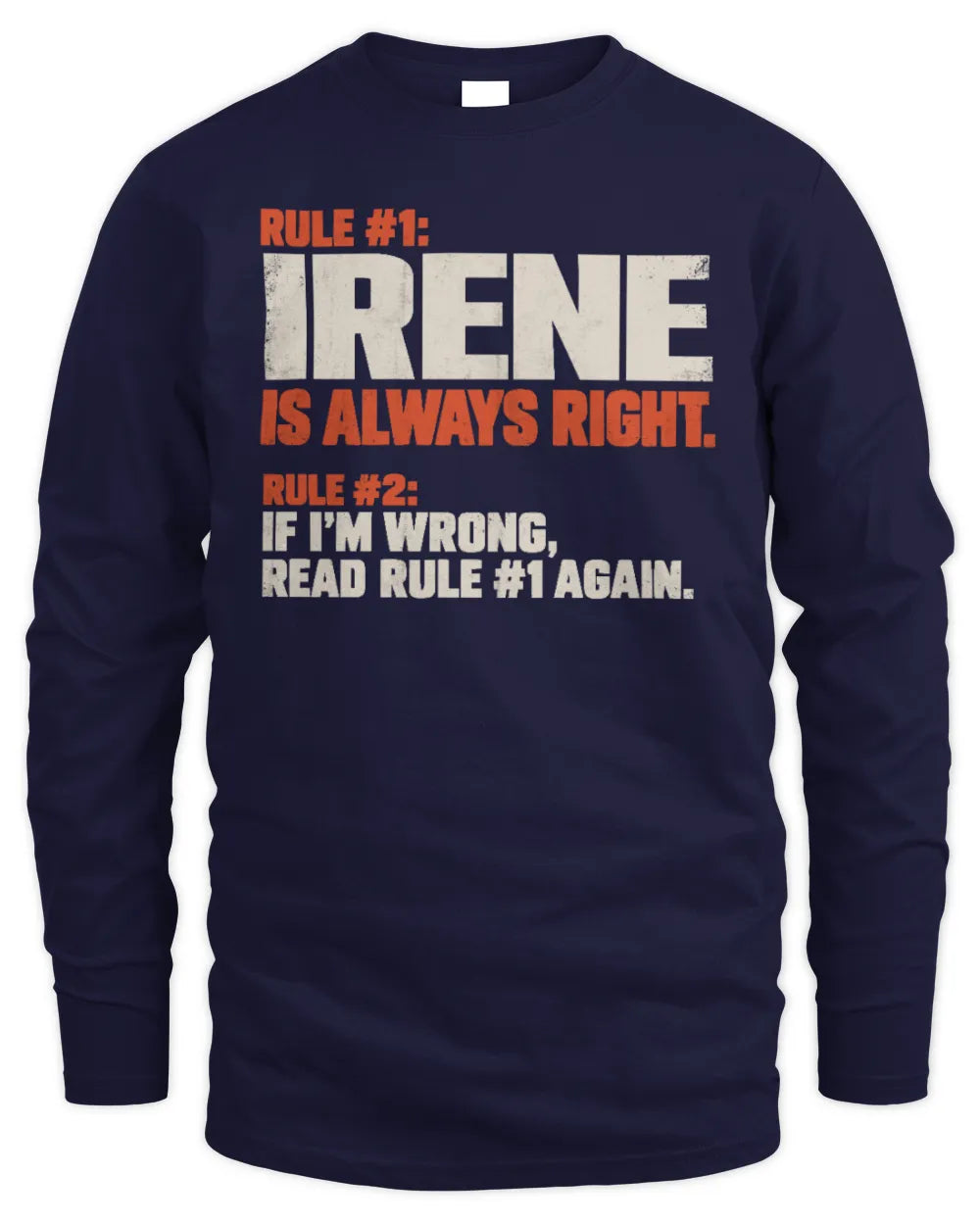 IRENE NP1-H006 - Always Right Personalized Name T-Shirt – Funny Custom Name Shirt - Men's Long Sleeved T-Shirt - Navy