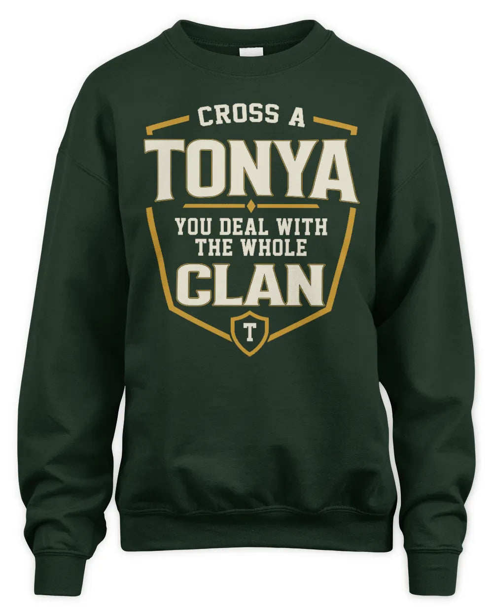TONYA NT1-K008 Cross A/An NAME, You Deal With the Whole Clan | Personalized Vintage T-Shirt - Unisex Sweatshirt - Forest Green