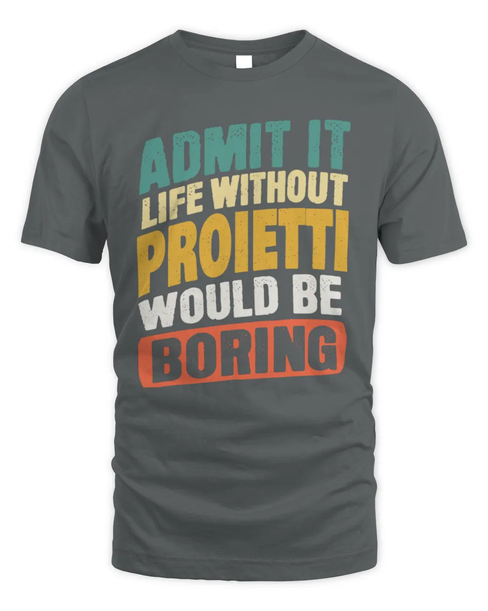 PROIETTI TP88-K4-229
Personalized Funny Quote Apparel “Life Without NAME Would Be Boring” - Unisex Standard T-Shirt - Charcoal