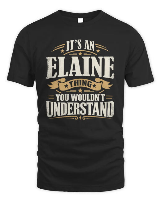ELAINE P08 TH51 - Personalized “It’s a/an [NAME] Thing – You Wouldn’t Understand” Shirt