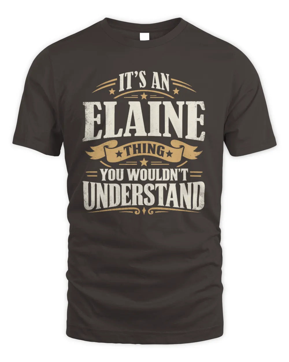 ELAINE P08 TH51 - Personalized “It’s a/an [NAME] Thing – You Wouldn’t Understand” Shirt - Unisex Standard T-Shirt - Dark Chocolate
