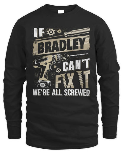 BRADLEY TX03 P02 - Personalized Handyman Mechanic Shirt “If NAME Can’t Fix It, We’re All Screwed” - Men's Long Sleeved T-Shirt - Black