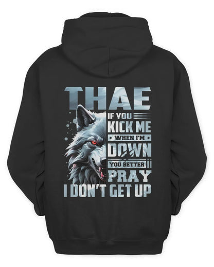THAE AP62-K4-666 - Personalized Fierce Wolf Quote Apparel “If You Kick Me When I’m Down, You Better Pray I Don’t Get Up” - Unisex Hoodie - Black