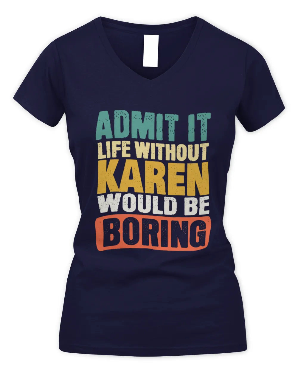 KAREN TP86-K3-229 Personalized Funny Quote Apparel “Life Without NAME Would Be Boring” - Women's V-Neck T-Shirt - Navy