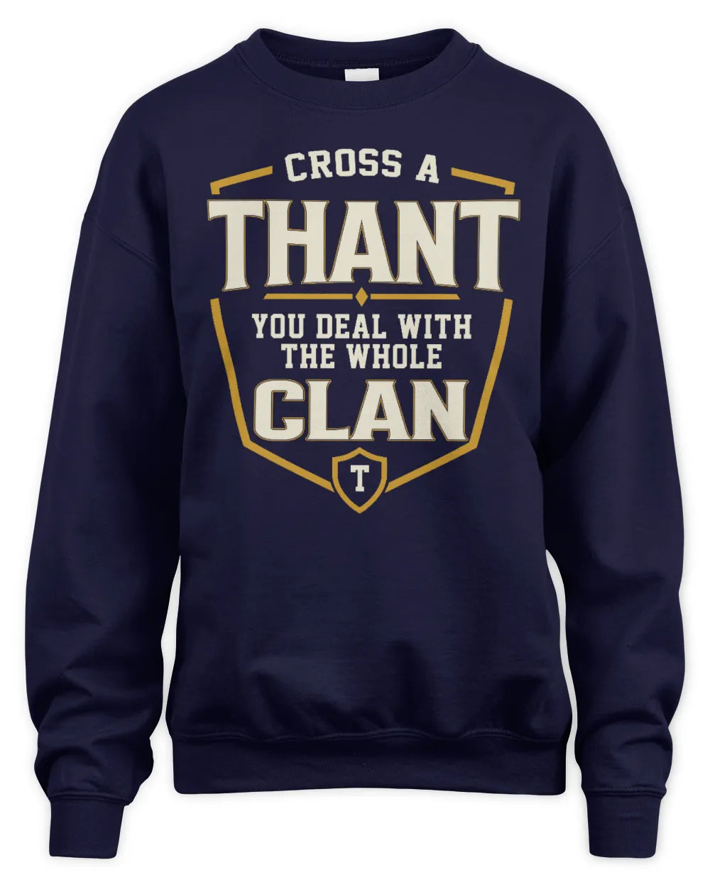 THANT NT1-K008 Cross A/An NAME, You Deal With the Whole Clan | Personalized Vintage T-Shirt - Unisex Sweatshirt - Navy