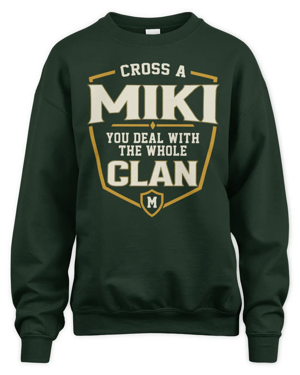 MIKI NT1-K008 Cross A/An NAME, You Deal With the Whole Clan | Personalized Vintage T-Shirt - Unisex Sweatshirt - Forest Green