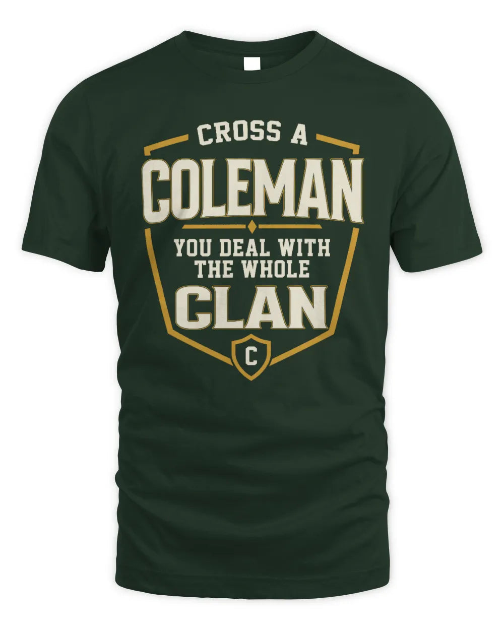 COLEMAN NT1-K008 Cross A/An NAME, You Deal With the Whole Clan | Personalized Vintage T-Shirt - Unisex Standard T-Shirt - Forest Green