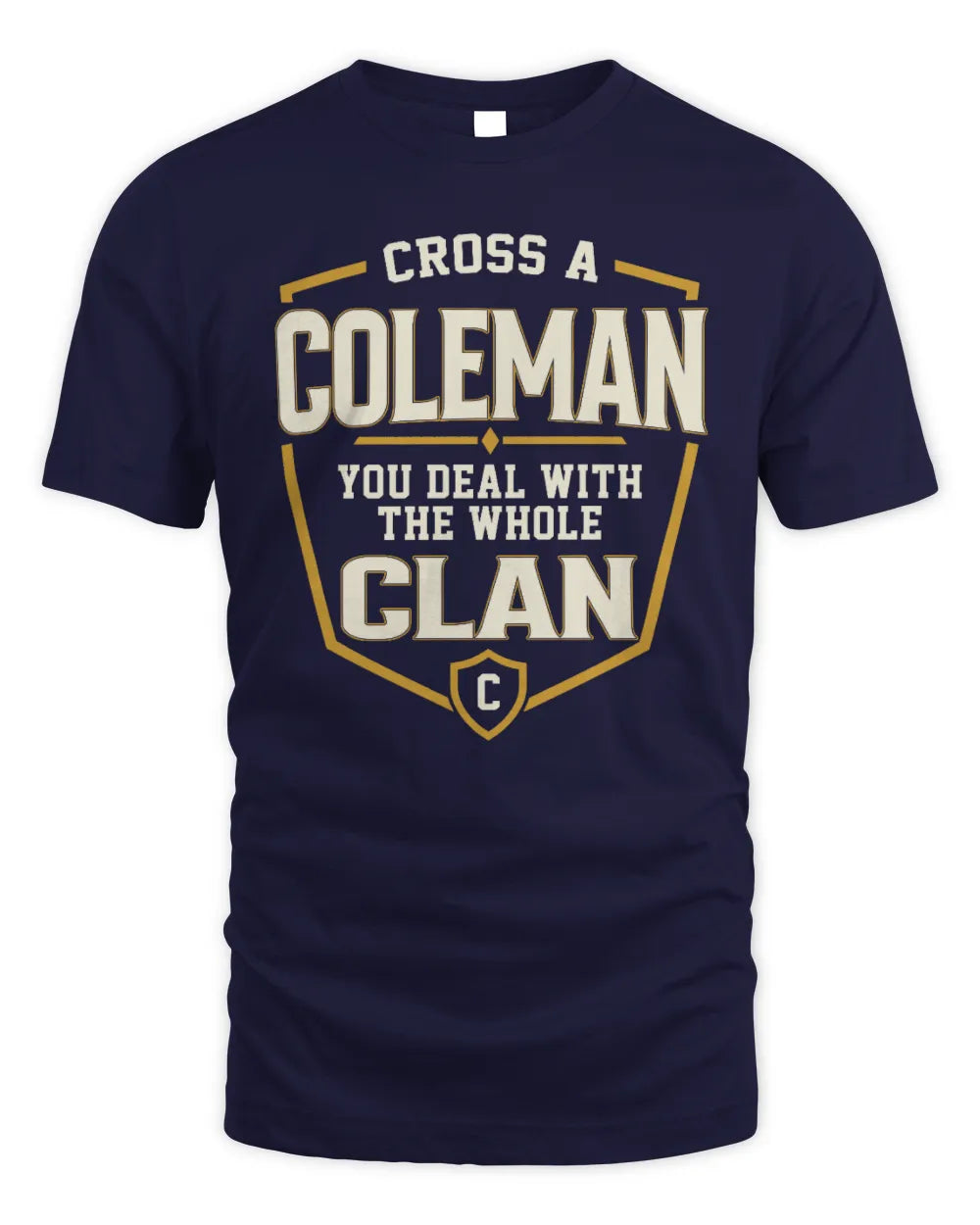 COLEMAN NT1-K008 Cross A/An NAME, You Deal With the Whole Clan | Personalized Vintage T-Shirt - Unisex Standard T-Shirt - Navy