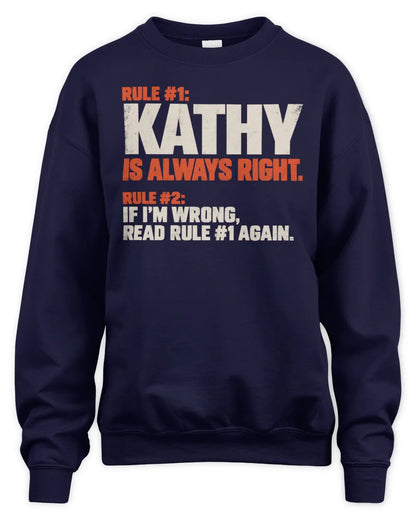 KATHY NP1-H006 - Always Right Personalized Name T-Shirt – Funny Custom Name Shirt - Unisex Sweatshirt - Navy