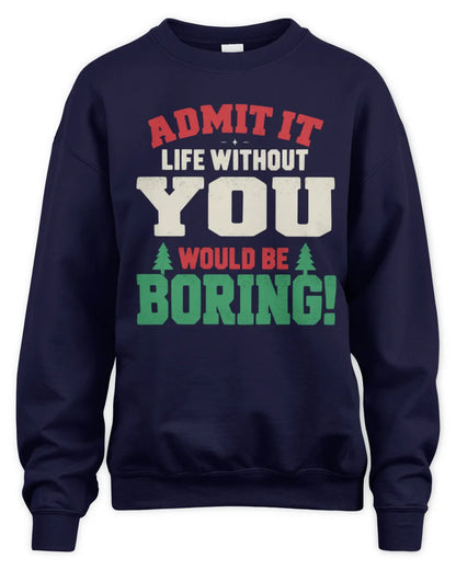YOU P5 TH08 Christmas T-Shirt – “Life Without NAME Would Be Boring” - Unisex Sweatshirt - Navy