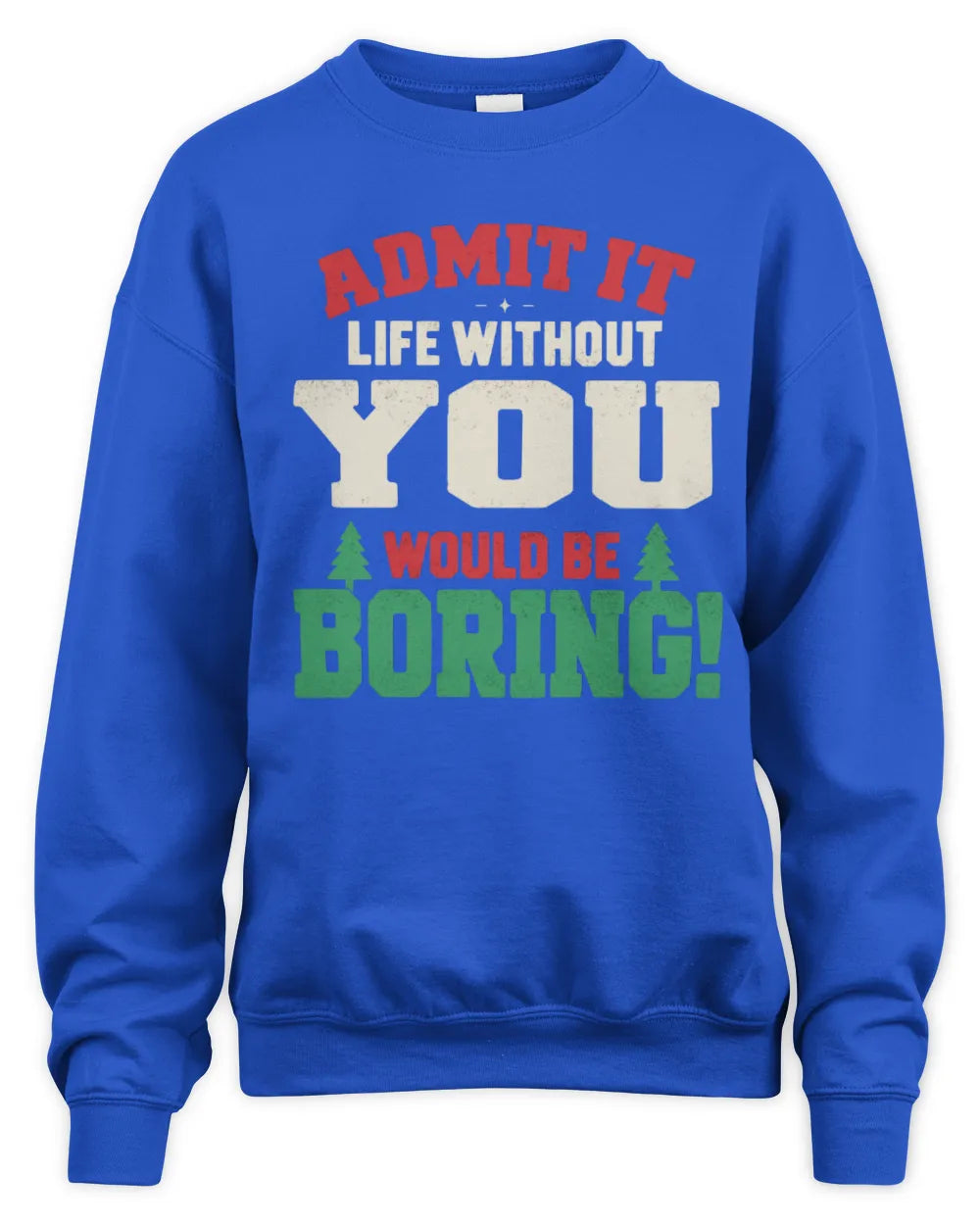 YOU P5 TH08 Christmas T-Shirt – “Life Without NAME Would Be Boring” - Unisex Sweatshirt - Royal