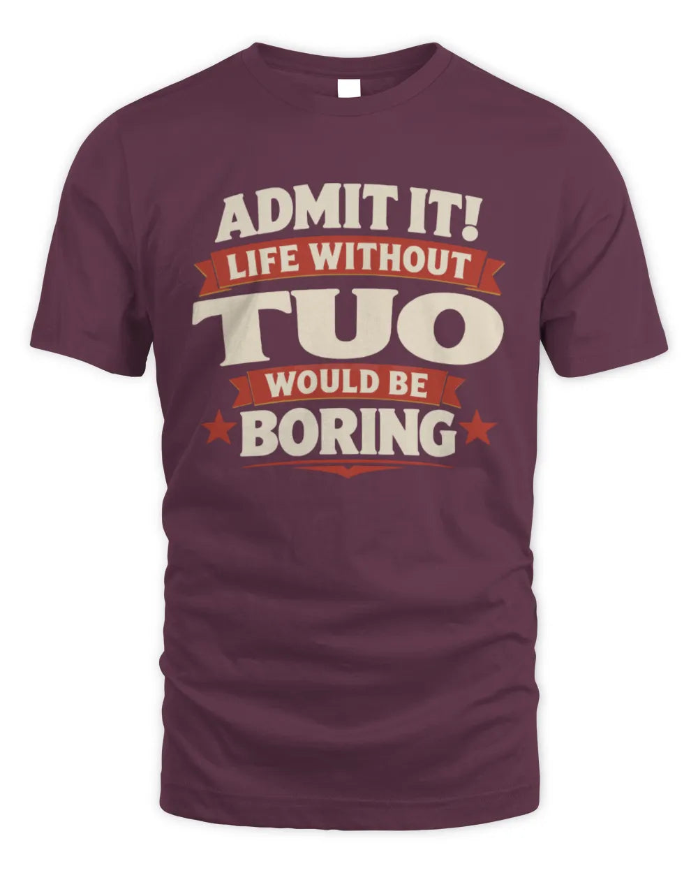 TUO P4 KT003 Personalized Funny Quote Apparel “Life Without NAME Would Be Boring” - Unisex Standard T-Shirt - Maroon