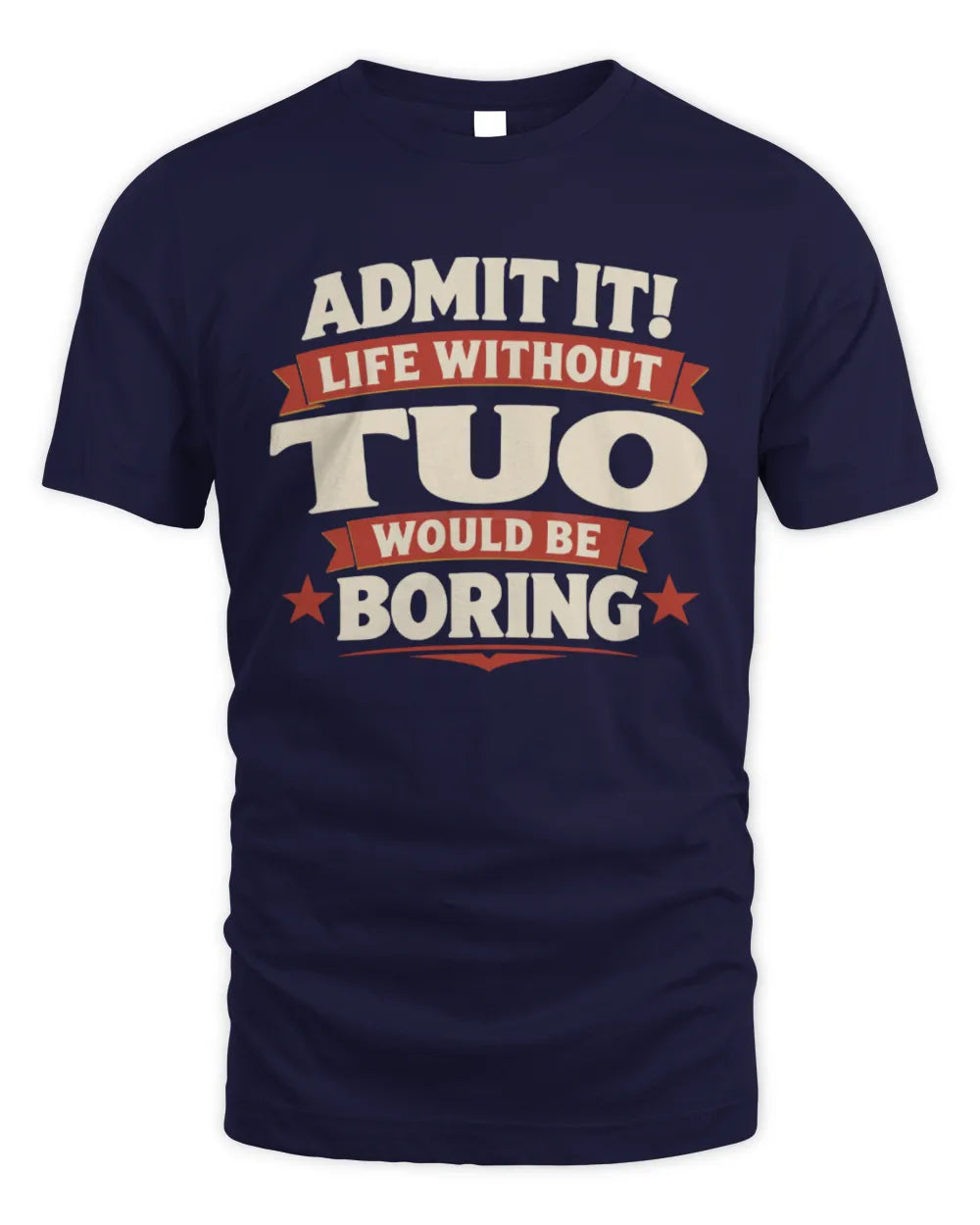 TUO P4 KT003 Personalized Funny Quote Apparel “Life Without NAME Would Be Boring” - Unisex Standard T-Shirt - Navy