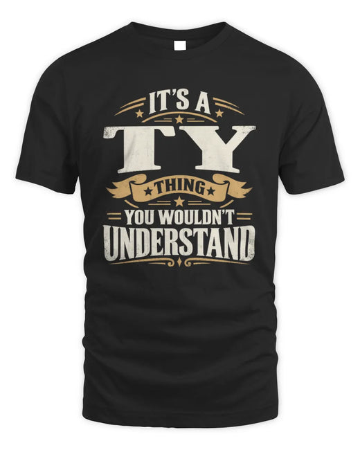 TY P08 TH51 - Personalized “It’s a/an [NAME] Thing – You Wouldn’t Understand” Shirt