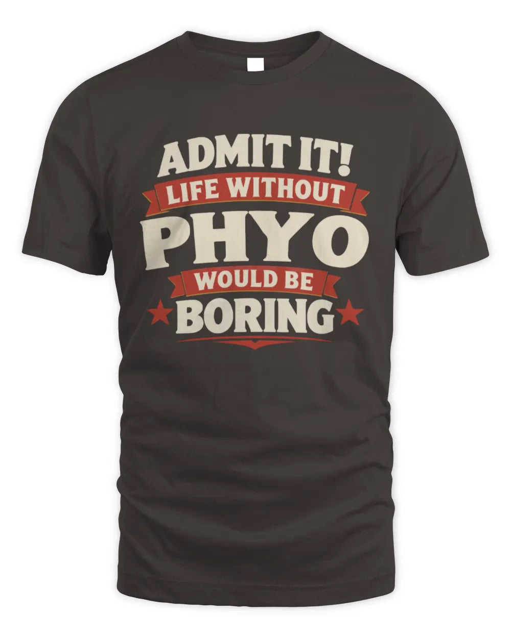 PHYO P4 KT003 Personalized Funny Quote Apparel “Life Without NAME Would Be Boring” - Unisex Standard T-Shirt - Dark Chocolate