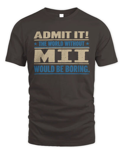 MII TP68-K2-968 – Personalized Funny Quote Apparel “The World Without NAME Would Be Boring” - Unisex Standard T-Shirt - Dark Chocolate