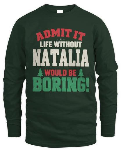 NATALIA P5 TH08 Christmas T-Shirt – “Life Without NAME Would Be Boring” - Men's Long Sleeved T-Shirt - Forest Green
