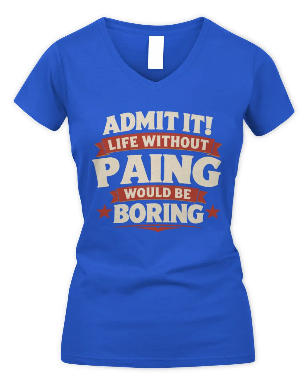 PAING P4 KT003 Personalized Funny Quote Apparel “Life Without NAME Would Be Boring” - Women's V-Neck T-Shirt - Royal